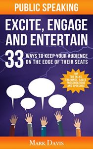 Baixar Public Speaking Excite Engage and Entertain: 33 ways to keep your audience on the edge of their seats (English Edition) pdf, epub, eBook