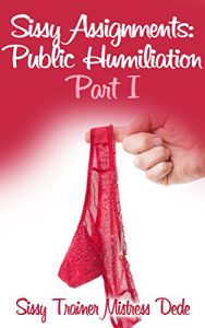 Baixar Sissy Assignments: Public Humiliation Part I (English Edition) pdf, epub, eBook