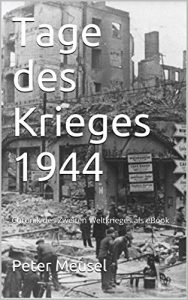 Baixar Tage des Krieges 1944: Chronik des Zweiten Weltkrieges als eBook (German Edition) pdf, epub, eBook