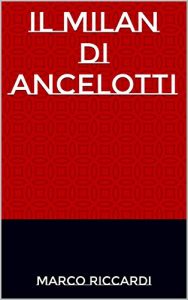 Baixar IL MILAN DI ANCELOTTI (Italian Edition) pdf, epub, eBook