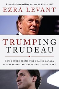 Baixar Trumping Trudeau: How Donald Trump will change Canada even if Justin Trudeau doesn’t know it yet (English Edition) pdf, epub, eBook