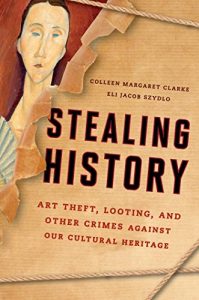 Baixar Stealing History: Art Theft, Looting, and Other Crimes Against our Cultural Heritage pdf, epub, eBook