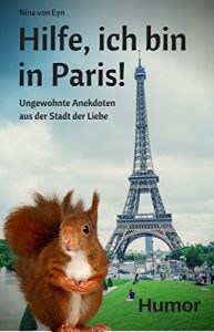 Baixar Hilfe, ich bin in Paris!: Ungewohnte Anekdoten aus der Stadt der Liebe (German Edition) pdf, epub, eBook