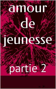 Baixar amour de jeunesse: partie 2 (French Edition) pdf, epub, eBook