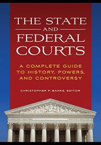 Baixar The State and Federal Courts: A Complete Guide to History, Powers, and Controversy pdf, epub, eBook