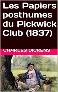 Baixar Les Papiers posthumes du Pickwick Club (1837) (French Edition) pdf, epub, eBook