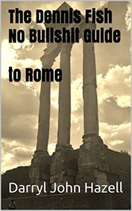 Baixar The Dennis Fish No Bullshit Guide to Rome (Dennis Fish Guidebooks Book 3) (English Edition) pdf, epub, eBook