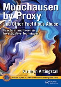 Baixar Munchausen by Proxy and Other Factitious Abuse: Practical and Forensic Investigative Techniques (Practical Aspects of Criminal and Forensic Investigations) pdf, epub, eBook