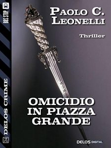 Baixar Omicidio in Piazza ​Grande (Delos Crime) pdf, epub, eBook