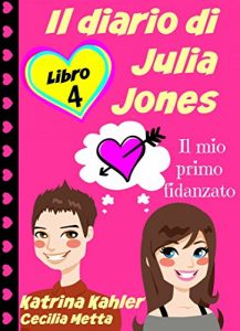 Baixar Il diario di Julia Jones – Libro 4 – Il mio primo fidanzato (Italian Edition) pdf, epub, eBook