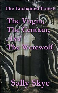 Baixar The Virgin, The Centaur, and the Werewolf (The Enchanted Forest Book 1) (English Edition) pdf, epub, eBook