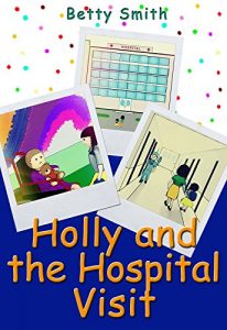 Baixar Holly And The Hospital Visit: The Easiest Way To Teach Compassion To Your Child (English Edition) pdf, epub, eBook