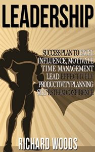 Baixar Leadership: Success Tips To Lead, Influence, Motivate, Integrity, Confidence (Planning, Self Esteem, Confidence, Procrastination, Leadership training, … Leadership skills, Time) (English Edition) pdf, epub, eBook