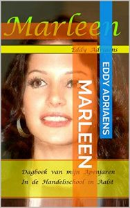 Baixar Marleen: Dagboek van mijn Apenjaren in de Handelsschool in Aalst (Dutch Edition) pdf, epub, eBook