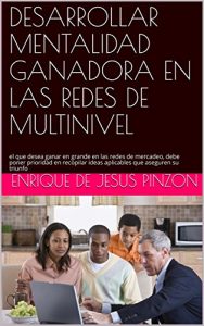 Baixar DESARROLLAR MENTALIDAD GANADORA EN LAS REDES DE MULTINIVEL: el que desea ganar en grande en las redes de mercadeo, debe poner prioridad en recopilar ideas … que aseguren su triunfo (Spanish Edition) pdf, epub, eBook
