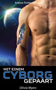Baixar Science Fiction Liebesromane: Mit einem Cyborg gepaart (BBW Weltraum Sci-Fi) (Fantasy Frauenabenteuer) (German Edition) pdf, epub, eBook