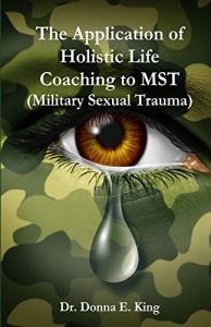 Baixar The Application of Holistic Life Coaching to MST (Military Sexual Trauma) (English Edition) pdf, epub, eBook