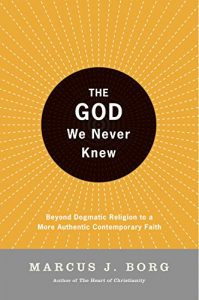Baixar The God We Never Knew: Beyond Dogmatic Religion To A More Authenthic Contemporary Faith pdf, epub, eBook