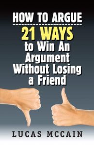 Baixar How To Argue: 21 Ways to Win An Argument Without Losing a Friend (English Edition) pdf, epub, eBook