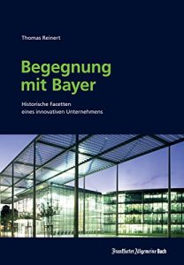Baixar Begegnung mit Bayer: Historische Facetten eines innovativen Unternehmens (German Edition) pdf, epub, eBook