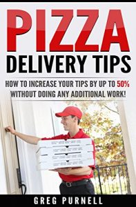 Baixar Pizza Delivery Tips: How to Increase Your Tips by Up to 50% Without Doing Any Additional Work! (Pizza Delivery Driver Tips, Increase Your Tips Book 1) (English Edition) pdf, epub, eBook