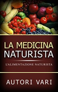 Baixar La Medicina Naturista – L’Alimentazione naturista pdf, epub, eBook