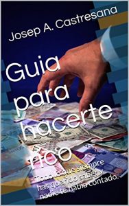 Baixar Guia para hacerte rico: Todo lo que siempre has querido saber y nadie te habia contado. (Spanish Edition) pdf, epub, eBook