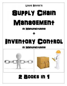 Baixar Supply Chain Management in Manufacturing + Inventory Control in Manufacturing: 2 Books in 1 (English Edition) pdf, epub, eBook