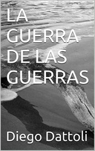 Baixar LA GUERRA DE LAS GUERRAS (Spanish Edition) pdf, epub, eBook