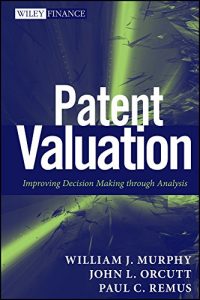 Baixar Patent Valuation: Improving Decision Making through Analysis (Wiley Finance) pdf, epub, eBook