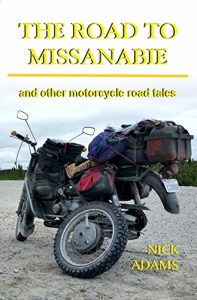 Baixar The Road to Missanabie: and other motorcycle road tales (English Edition) pdf, epub, eBook