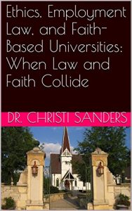 Baixar Ethics, Employment Law, and Faith-Based Universities: When Law and Faith Collide (English Edition) pdf, epub, eBook