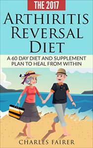 Baixar Arthritis Reversal Diet (How to, naturally, cure): A 60 Day Diet and Supplement Plan to Heal From Within (English Edition) pdf, epub, eBook
