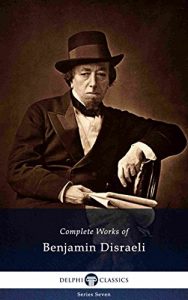Baixar Delphi Complete Works of Benjamin Disraeli (Illustrated) (Delphi Series Seven Book 4) (English Edition) pdf, epub, eBook
