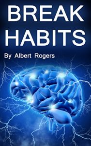 Baixar Break Habits: Resist Temptation and Learn Self Control (Human Brain, Brain Science, Neurology, Addictions, Compulsions, Dopamine, Happy Brain, Motivational Thoughts) (English Edition) pdf, epub, eBook