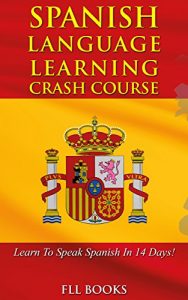Baixar SPANISH: Spanish Language Learning Crash Course: Learn To Speak Spanish In 14 Days! (Greek, French, Japanese, Russian) (English Edition) pdf, epub, eBook