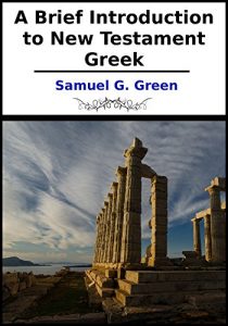 Baixar A Brief Introduction to New Testament Greek: With Vocabularies and Exercises (English Edition) pdf, epub, eBook