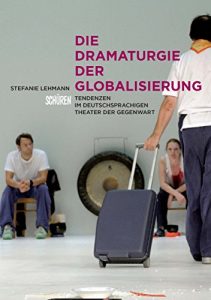 Baixar Die Dramaturgie der Globalisierung: Tendenzen im deutschsprachigen Theater der Gegenwart (Schriften zur Kultur- und Mediensemiotik 7) (German Edition) pdf, epub, eBook