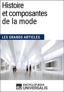 Baixar Histoire et composantes de la mode (Les Grands Articles): (Les Grands Articles d’Universalis) (French Edition) pdf, epub, eBook