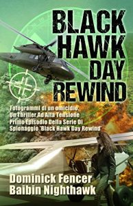 Baixar Black Hawk Day Rewind: Fotogrammi di un omicidio – Primo episodio della serie di spionaggio Black Hawk Day Rewind (Italian Edition) pdf, epub, eBook