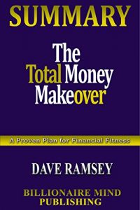 Baixar Summary: The Total Money Makeover: Classic Edition: A Proven Plan for Financial Fitness by Dave Ramsey (English Edition) pdf, epub, eBook