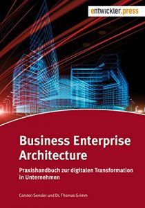 Baixar Business Enterprise Architecture. Praxishandbuch zur digitalen Transformation in Unternehmen (German Edition) pdf, epub, eBook