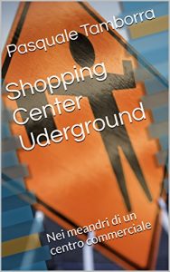 Baixar Shopping Center Underground: Nei meandri di un centro commerciale (Racconti underground Vol. 1) (Italian Edition) pdf, epub, eBook