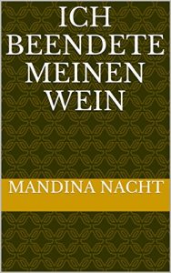 Baixar Ich beendete meinen Wein (German Edition) pdf, epub, eBook