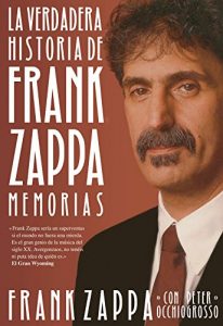Baixar La verdadera historia de Frank Zappa: Memorias (Cultura Popular) (Spanish Edition) pdf, epub, eBook