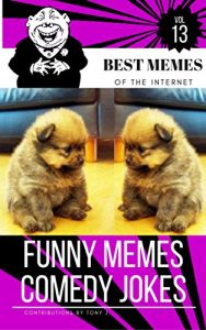 Baixar Funny Memes Comedy Jokes vol.13: Best Memes Of Internet , Best Memes,Memes Books,Funny Memes, Funny Jokes, Funny Books, Comedy,Enjoy,Comedy,Hilarious Enjoy Pictures (English Edition) pdf, epub, eBook