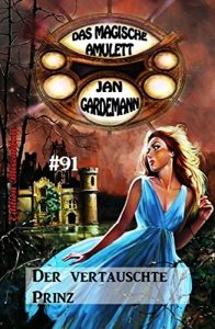 Baixar Das magische Amulett 91: Der vertauschte Prinz pdf, epub, eBook