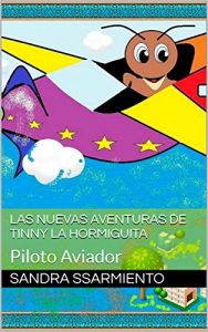 Baixar Las Nuevas Aventuras de Tinny La Hormiguita: Piloto Aviador (Spanish Edition) pdf, epub, eBook