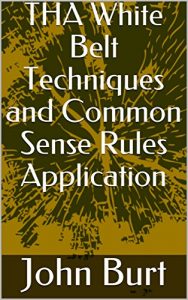 Baixar THA White Belt Techniques and Common Sense Rules Application (English Edition) pdf, epub, eBook