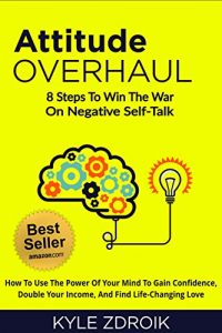 Baixar Attitude Overhaul: 8 Steps To Win The War On Negative Self-Talk (English Edition) pdf, epub, eBook